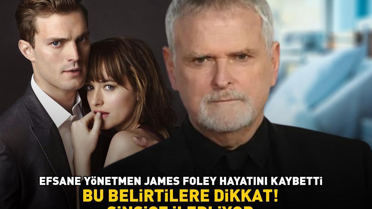 ‘Grinin 50 Tonu’ serisinin yönetmeni James Foley hayatını kaybetti! Bu belirtilere dikkat! BU KANSER SİNSİCE İLERLİYOR